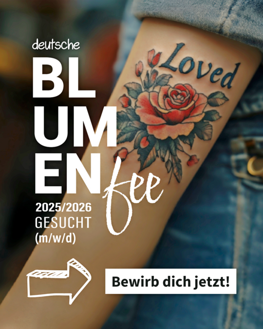 Blumen gehen dir unter die Haut? Dann werde die nchste Deutsche Blumenfee (m/w/d) und teile deine Liebe zu Blumen mit der ffentlichkeit!