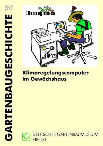 Die neue Broschre Klimaregelungscomputer im Gewchshaus des Deutschen Gartenbaumuseums Erfurt erlutert den Einzug der Computer ins Gewchshaus auf.