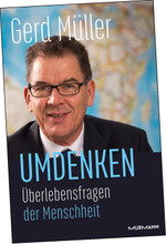 Gerd Müller, Umdenken – Überlebensfragen der Menschheit, Murmann Publishers Hamburg, 3. Auflage 2020, ISBN 978-3-86774-649-6, 20 Euro