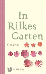 Gedichte „In Rilkes Garten“