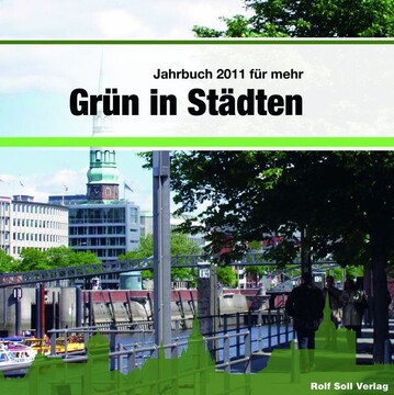 Zum dritten Mal hat der Rolf Soll Verlag Hamburg das Jahrbuch Grn in Stdten vorgelegt.

